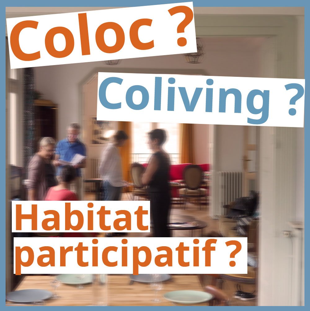 coloc, coliving, habitat participatif ?